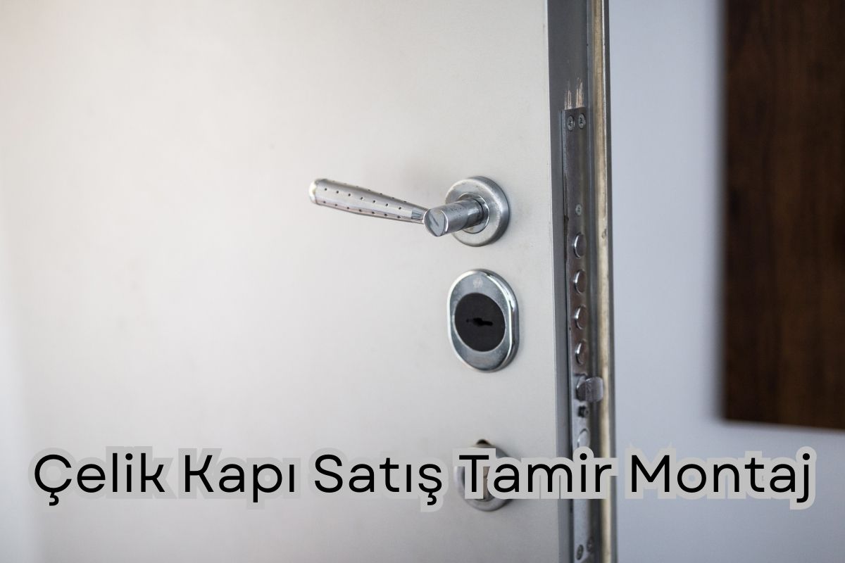 Çelik Kapı Satış Tamir Montaj